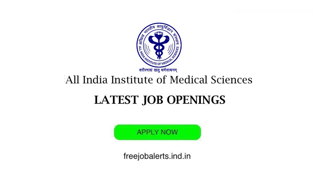All India Institute of Medical Sciences - AIIMS job openings - Free job alerts, Indian Govt Jobs