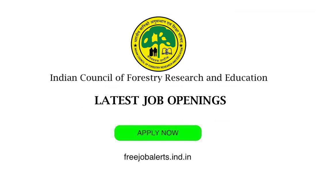 Indian Council of Forestry Research and Education - ICFRE job openings - Free job alerts, Indian Govt Jobs