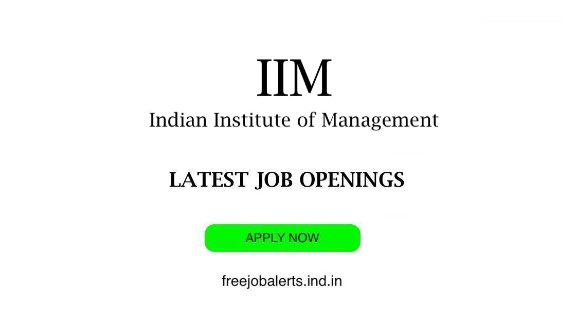 Indian Institute of Management - IIM job openings - Free job alerts, Indian Govt Jobs