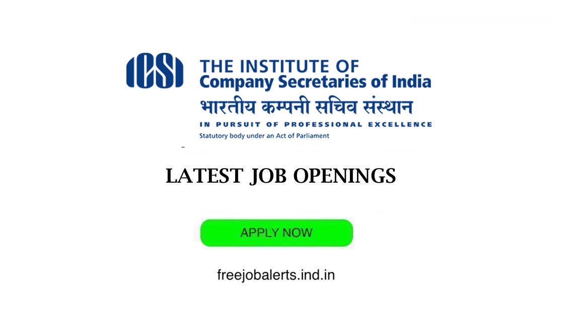 The Institute of Company Secretaries of India (ICSI) job openings - Free job alerts, Indian Govt Jobs