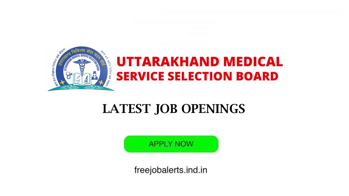 Uttarakhand Medical Service Selection Board - UKMSSB job openings - Free job alerts, Indian Govt Jobs