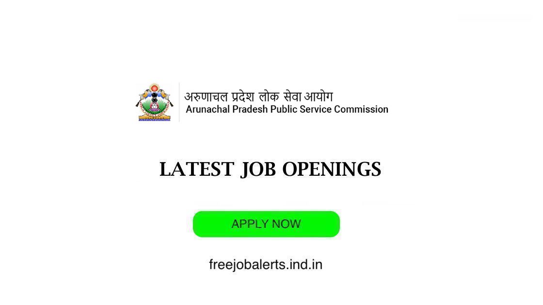 Arunachal Pradesh Public Service Commission- APPSC job openings - Free job alerts, Indian Govt Jobs