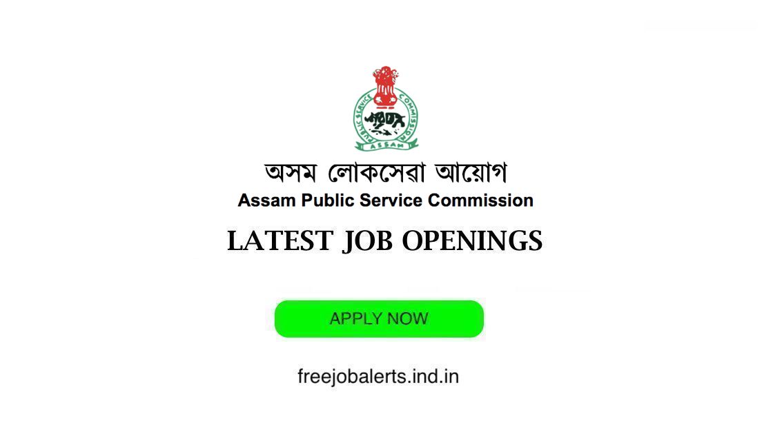 Assam Public Service Commission- APSC job openings - Free job alerts, Indian Govt Jobs