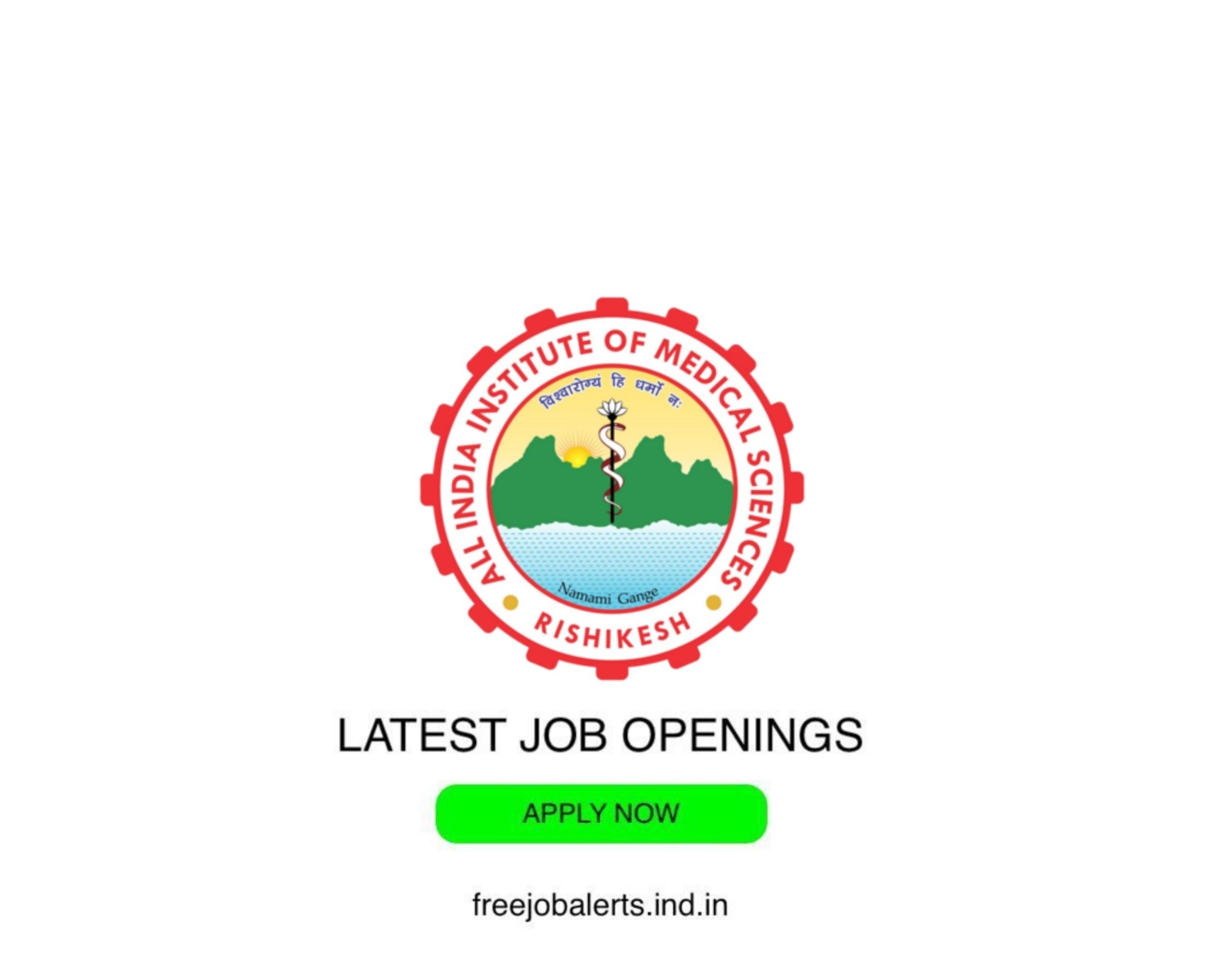 AIIMS Rishikesh- All India Institute of Medical Sciences- Latest Govt job openings - Free job alerts, Indian Govt Jobs