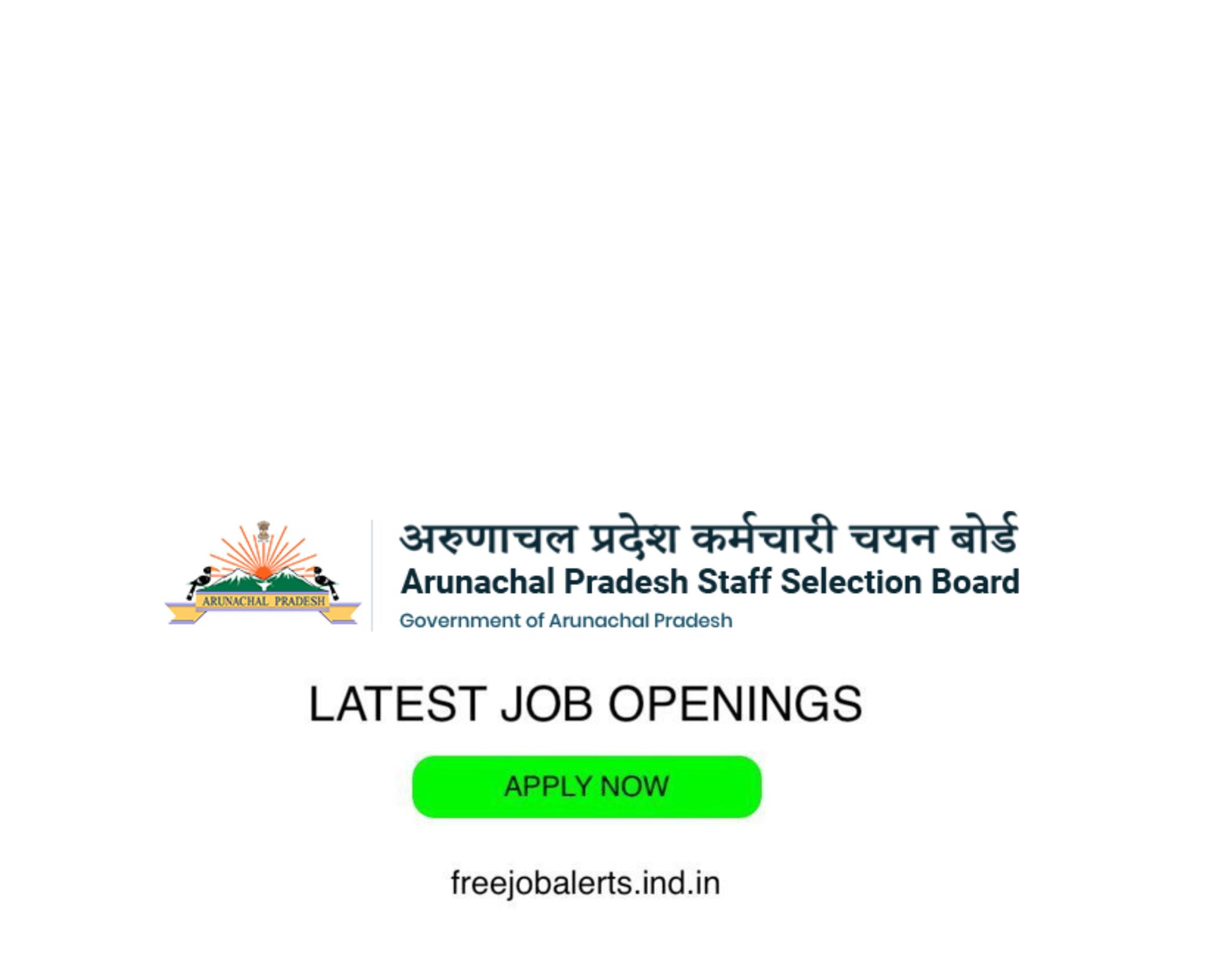 APSSB - Arunachal Pradesh Staff Selection Board - Latest Govt job openings - Free job alerts, Indian Govt Jobs