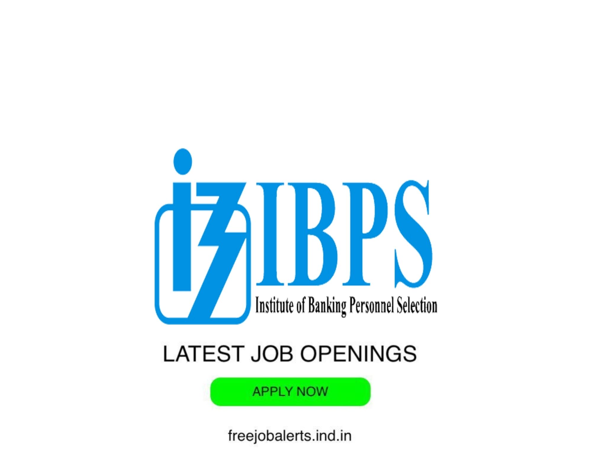 IBPS- Institute of Banking Personnel Selection- Latest Govt job openings - Free job alerts, Indian Govt Jobs