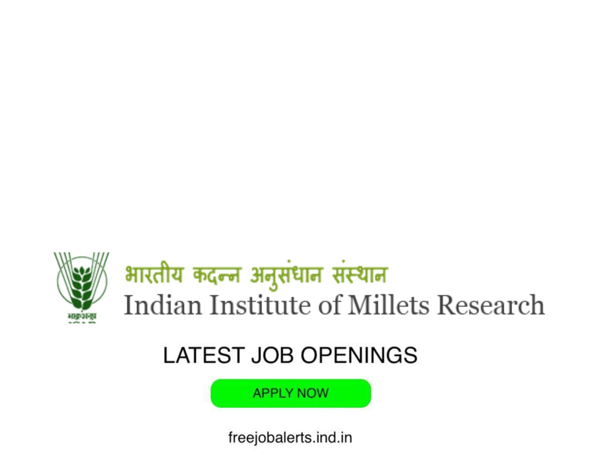 ICAR - Indian Institute of Millets Research - Latest Govt job openings - Free job alerts, Indian Govt Jobs