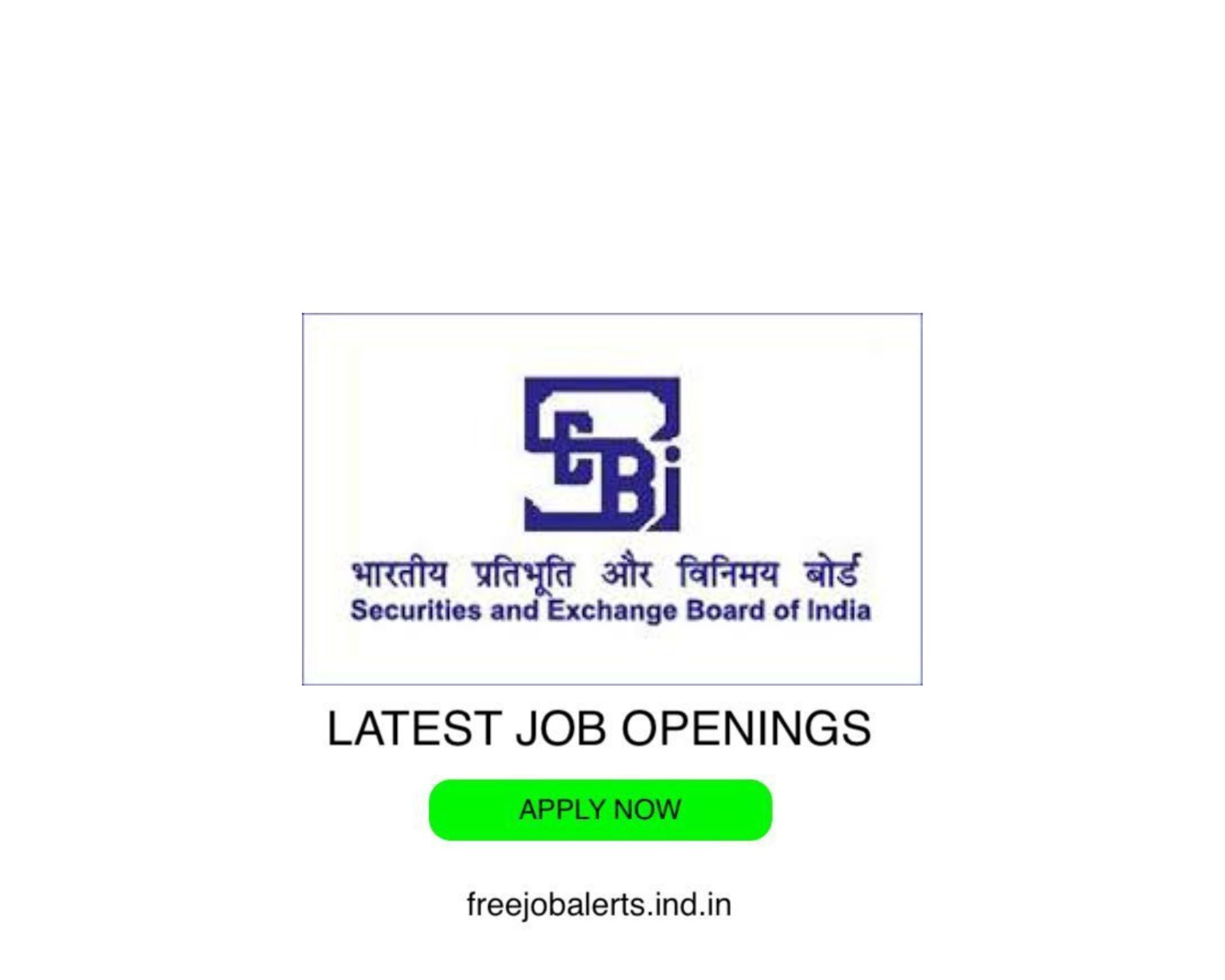 SEBI - The Securities and Exchange Board of India - Latest Govt job openings - Free job alerts, Indian Govt Jobs