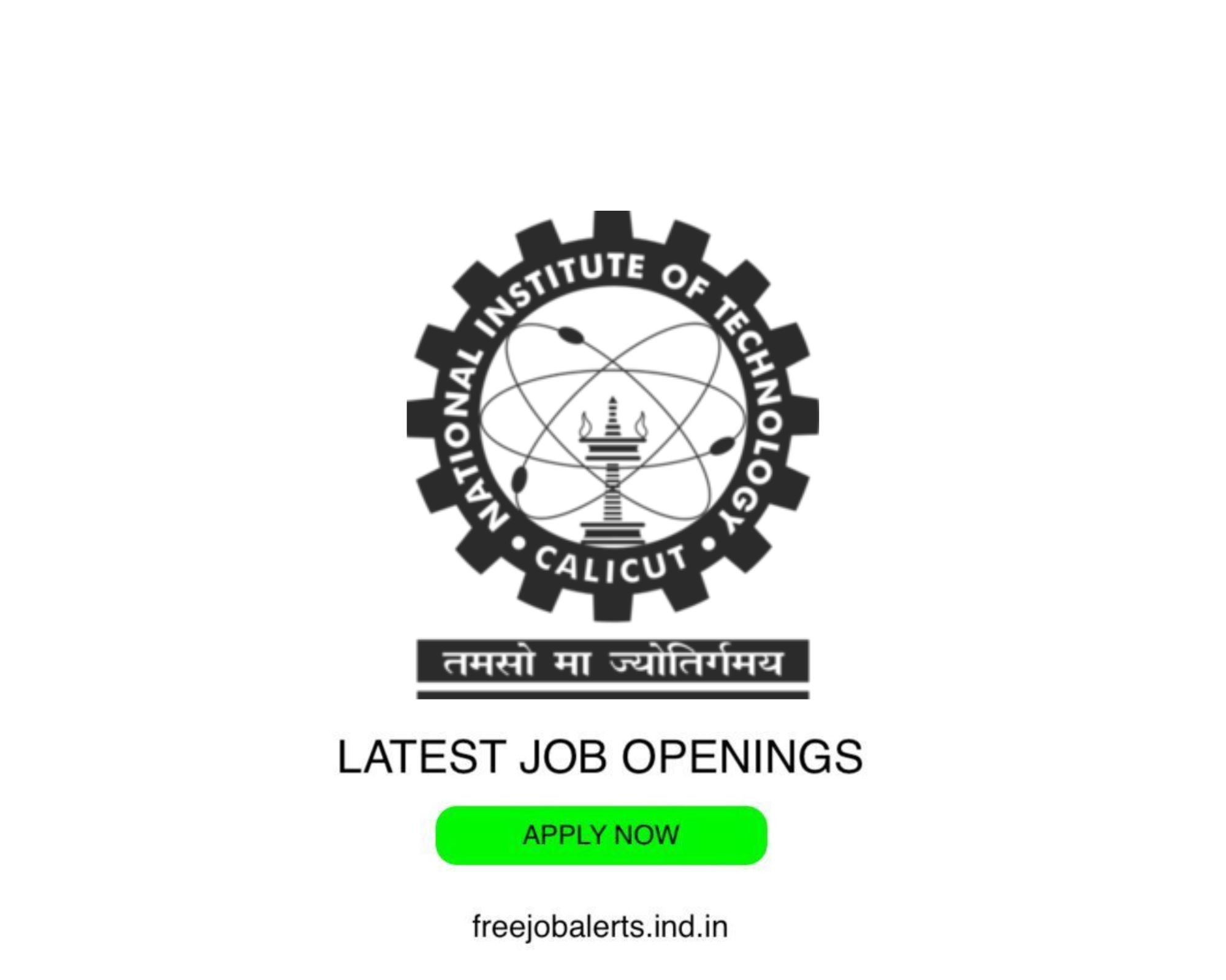 NIT - National Institute of Technology Calicut - Latest Govt job openings - Free job alerts, Indian Govt Jobs