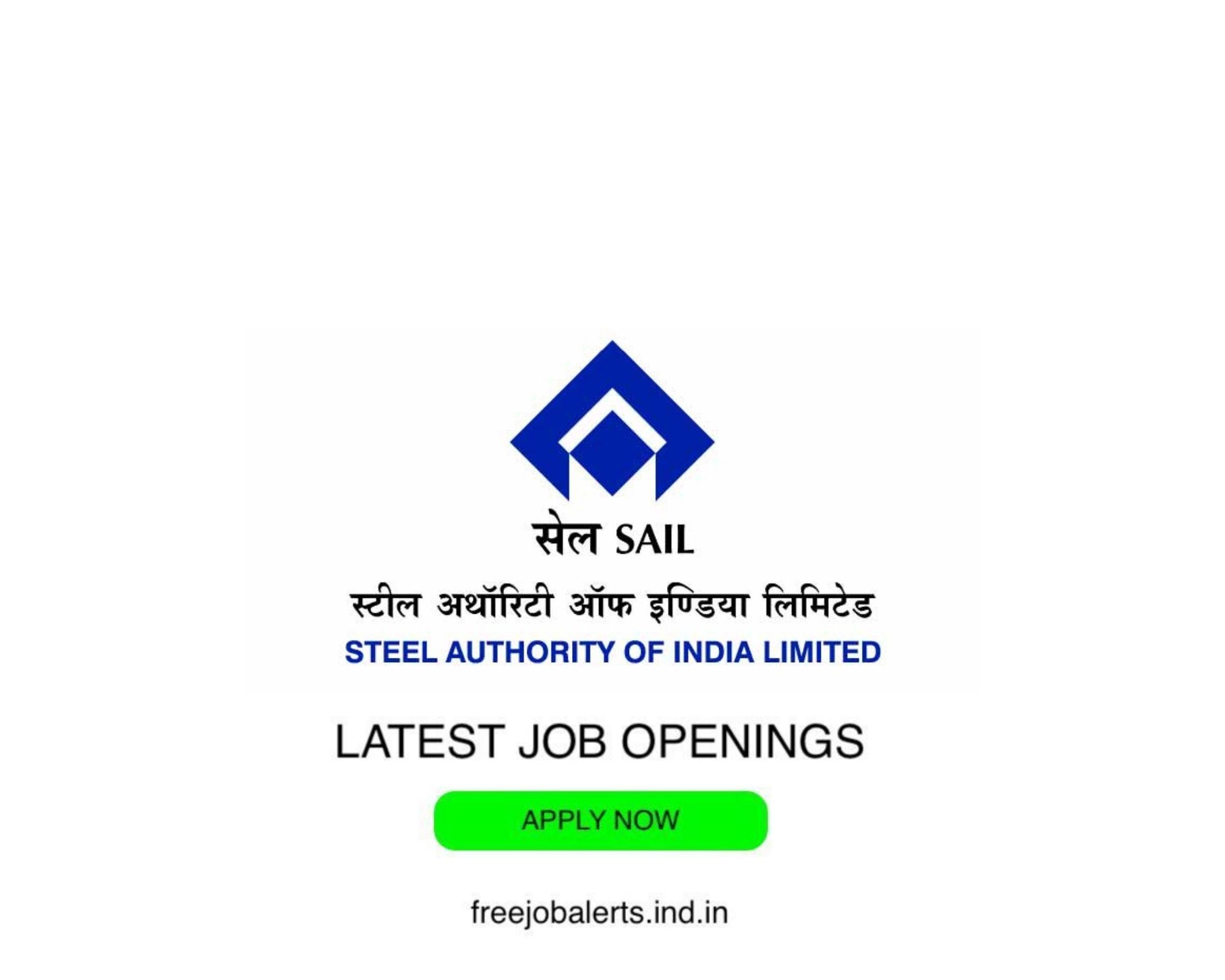 SAIL - Steel Authority Of India Limited - Latest Govt job openings - Free job alerts, Indian Govt Jobs