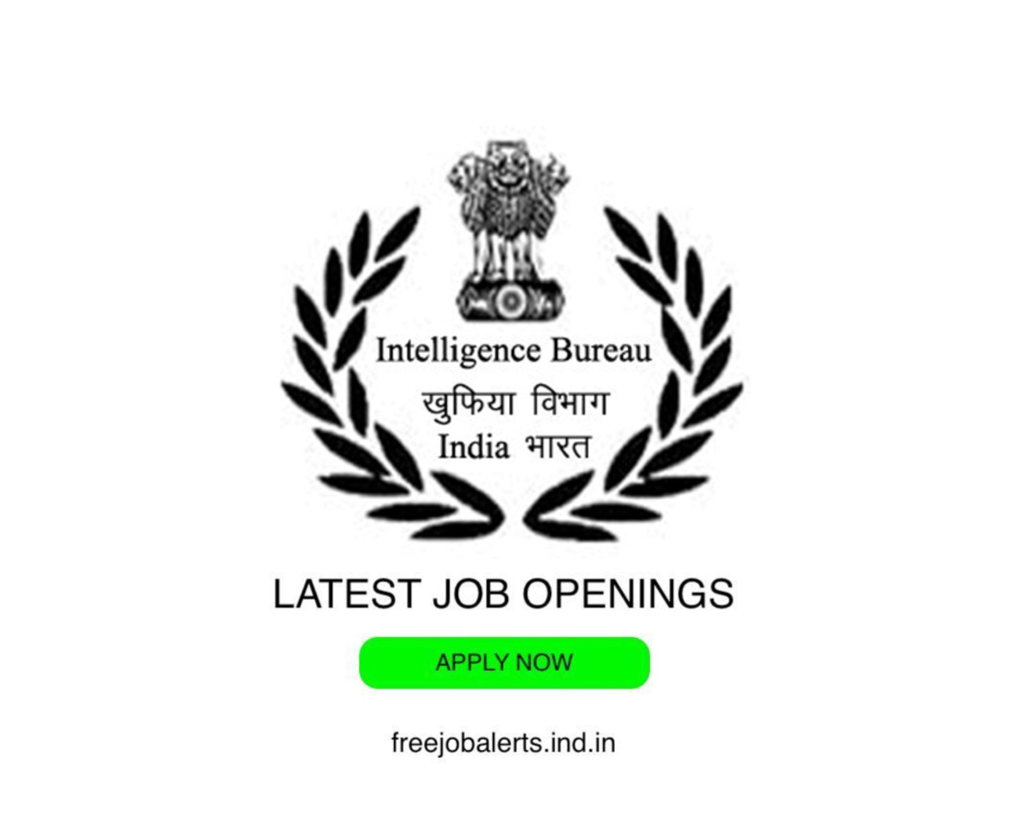 Intelligence Bureau - Latest Govt job openings - Free job alerts, Indian Govt Jobs